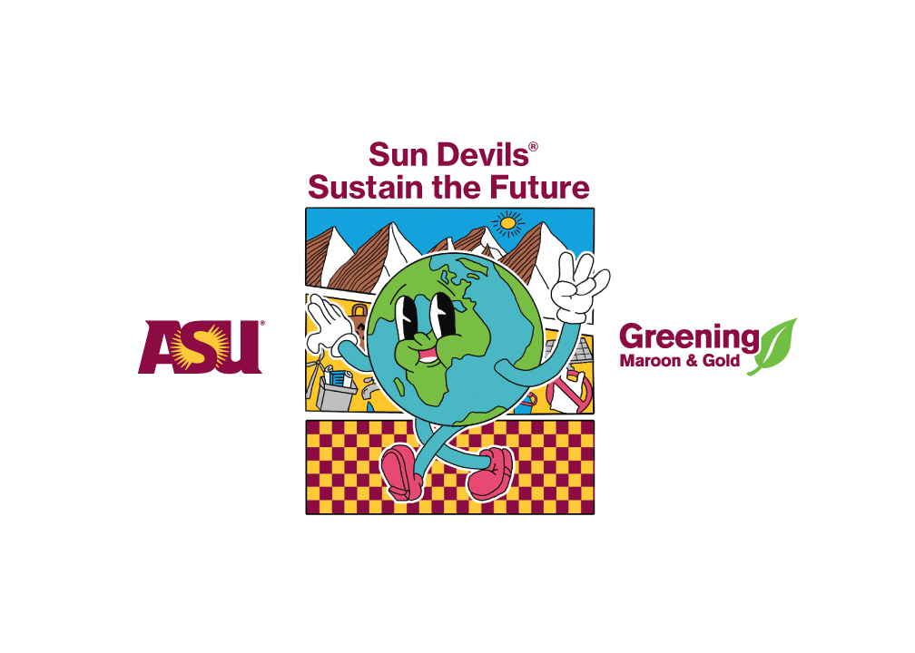 An Earth Day-themed illustration featuring the ASU logo at the top, followed by the phrase Every Day is Earth Day. Below, a stylized, maroon-colored Earth appears on the left, while green mountains with a bright yellow sun above them are on the right. The Greening Maroon and Gold logo with a green leaf is positioned near the mountains.
